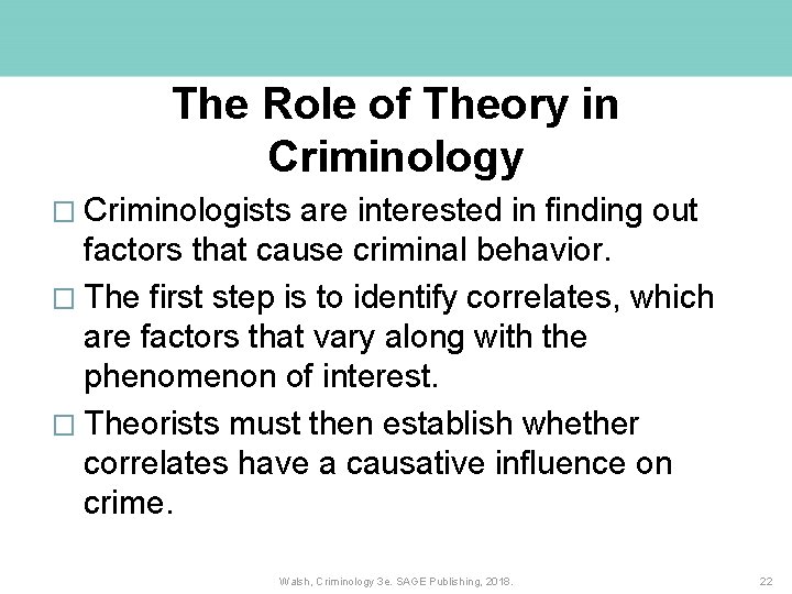 The Role of Theory in Criminology � Criminologists are interested in finding out factors The Role of Theory in Criminology � Criminologists are interested in finding out factors