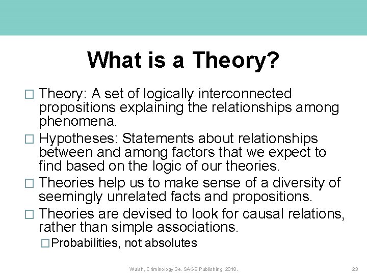 What is a Theory? Theory: A set of logically interconnected propositions explaining the relationships What is a Theory? Theory: A set of logically interconnected propositions explaining the relationships