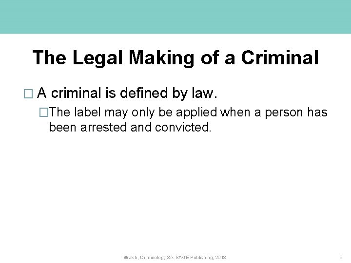 The Legal Making of a Criminal �A criminal is defined by law. �The label The Legal Making of a Criminal �A criminal is defined by law. �The label