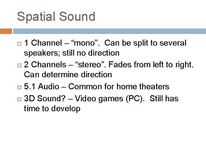 Spatial Sound 1 Channel – “mono”. Can be split to several speakers; still no