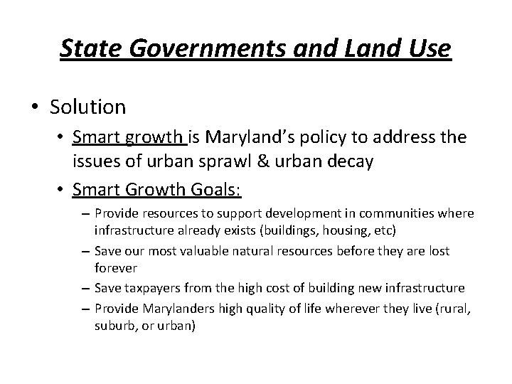 State Governments and Land Use • Solution • Smart growth is Maryland’s policy to