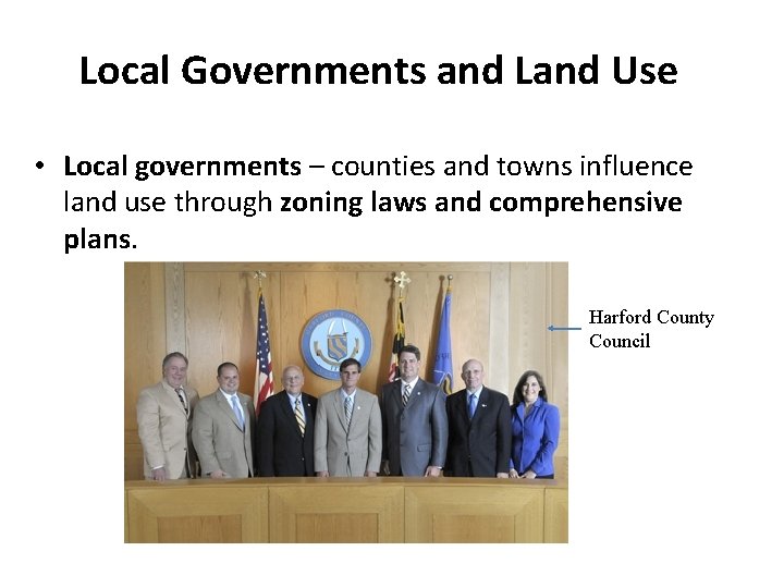 Local Governments and Land Use • Local governments – counties and towns influence land