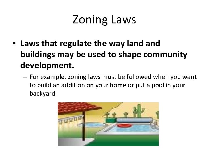 Zoning Laws • Laws that regulate the way land buildings may be used to