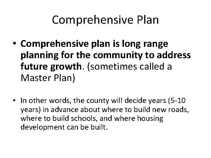 Comprehensive Plan • Comprehensive plan is long range planning for the community to address