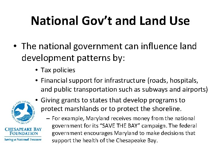 National Gov’t and Land Use • The national government can influence land development patterns