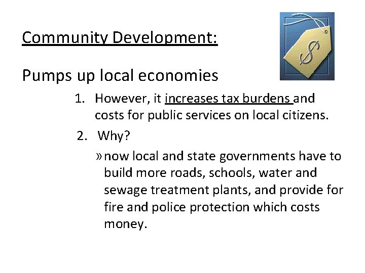 Community Development: Pumps up local economies 1. However, it increases tax burdens and costs