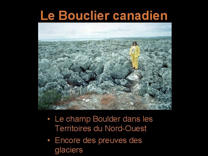 Le Bouclier canadien • Le champ Boulder dans les Territoires du Nord-Ouest • Encore