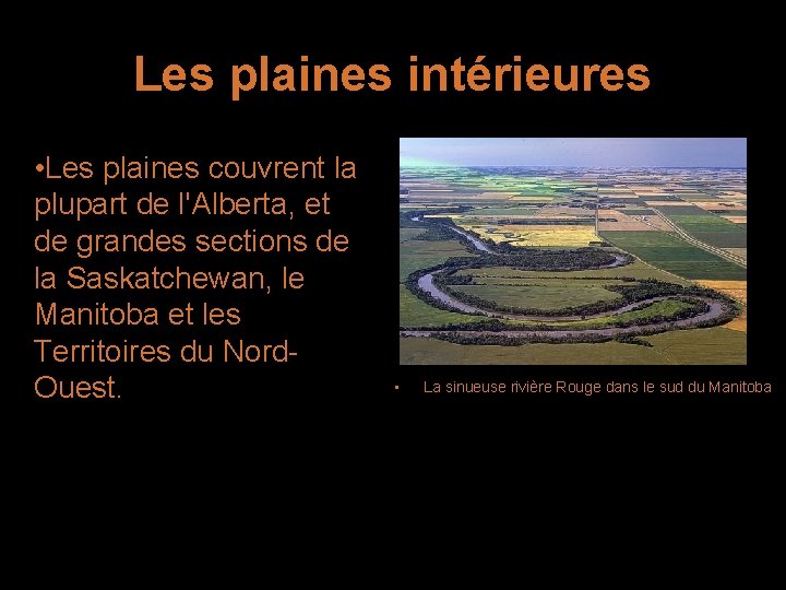 Les plaines intérieures • Les plaines couvrent la plupart de l'Alberta, et de grandes