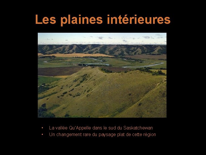 Les plaines intérieures • • La vallée Qu'Appelle dans le sud du Saskatchewan Un