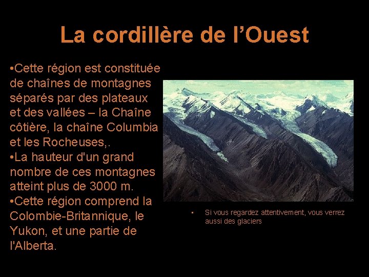 La cordillère de l’Ouest • Cette région est constituée de chaînes de montagnes séparés