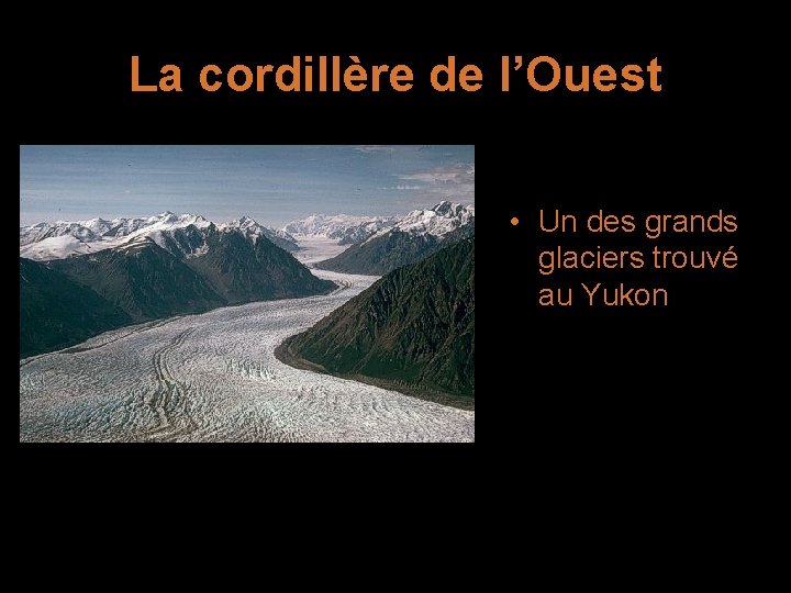 La cordillère de l’Ouest • Un des grands glaciers trouvé au Yukon 