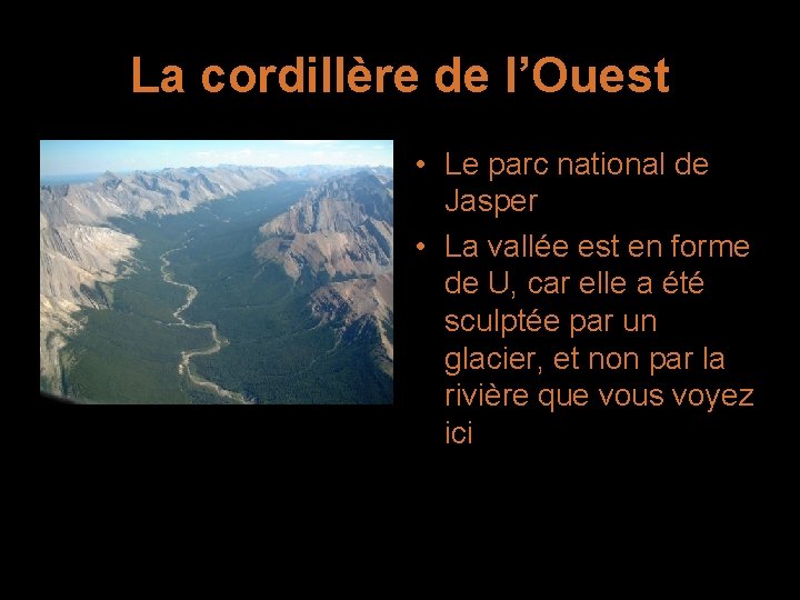 La cordillère de l’Ouest • Le parc national de Jasper • La vallée est