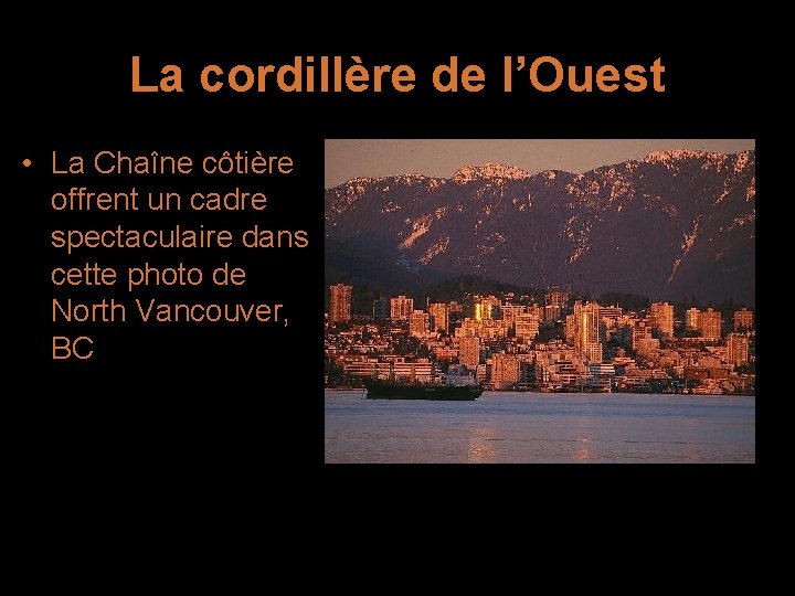 La cordillère de l’Ouest • La Chaîne côtière offrent un cadre spectaculaire dans cette