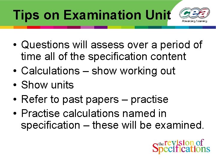 Tips on Examination Unit • Questions will assess over a period of time all