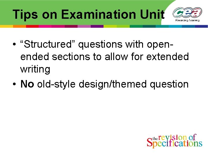 Tips on Examination Unit • “Structured” questions with openended sections to allow for extended