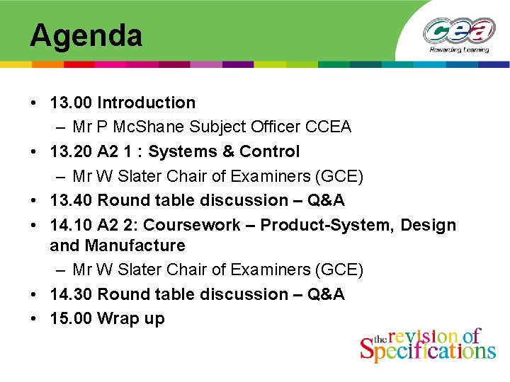 Agenda • 13. 00 Introduction – Mr P Mc. Shane Subject Officer CCEA •