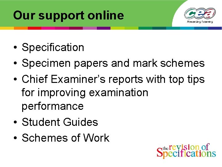 Our support online • Specification • Specimen papers and mark schemes • Chief Examiner’s