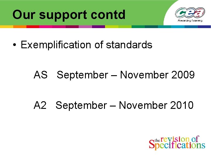 Our support contd • Exemplification of standards AS September – November 2009 A 2
