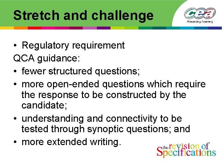 Stretch and challenge • Regulatory requirement QCA guidance: • fewer structured questions; • more