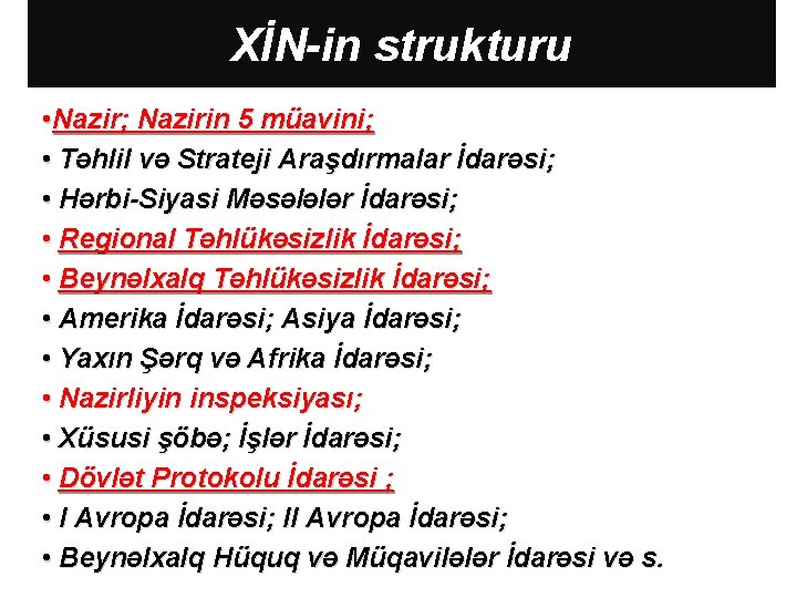 XİN-in strukturu • Nazir; Nazirin 5 müavini; • Təhlil və Strateji Araşdırmalar İdarəsi; •