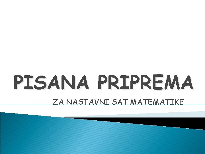 PISANA PRIPREMA ZA NASTAVNI SAT MATEMATIKE 