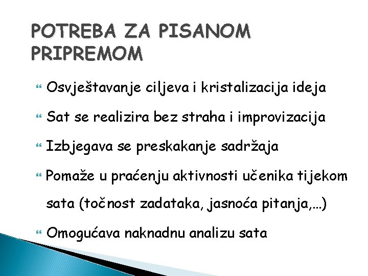 POTREBA ZA PISANOM PRIPREMOM Osvještavanje ciljeva i kristalizacija ideja Sat se realizira bez straha