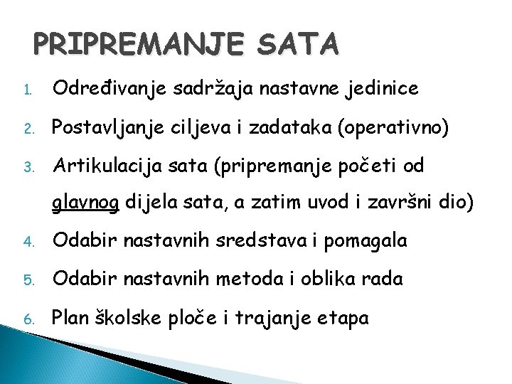 PRIPREMANJE SATA 1. Određivanje sadržaja nastavne jedinice 2. Postavljanje ciljeva i zadataka (operativno) 3.