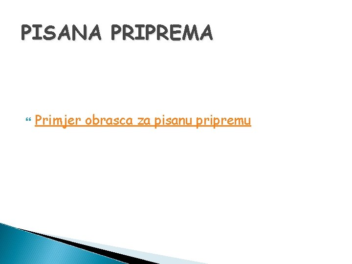 PISANA PRIPREMA Primjer obrasca za pisanu pripremu 