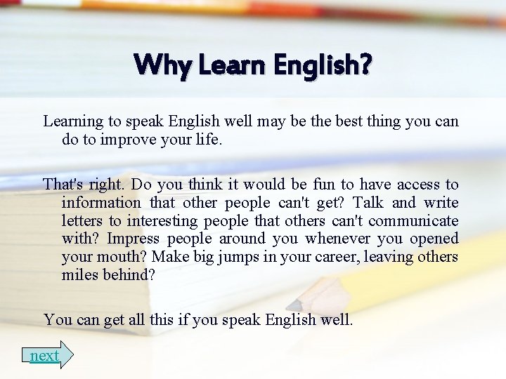 Why Learn English? Learning to speak English well may be the best thing you