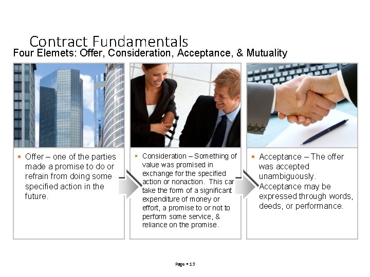 Contract Fundamentals Four Elemets: Offer, Consideration, Acceptance, & Mutuality Offer – one of the