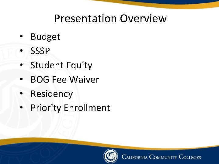 Presentation Overview • • • Budget SSSP Student Equity BOG Fee Waiver Residency Priority Presentation Overview • • • Budget SSSP Student Equity BOG Fee Waiver Residency Priority