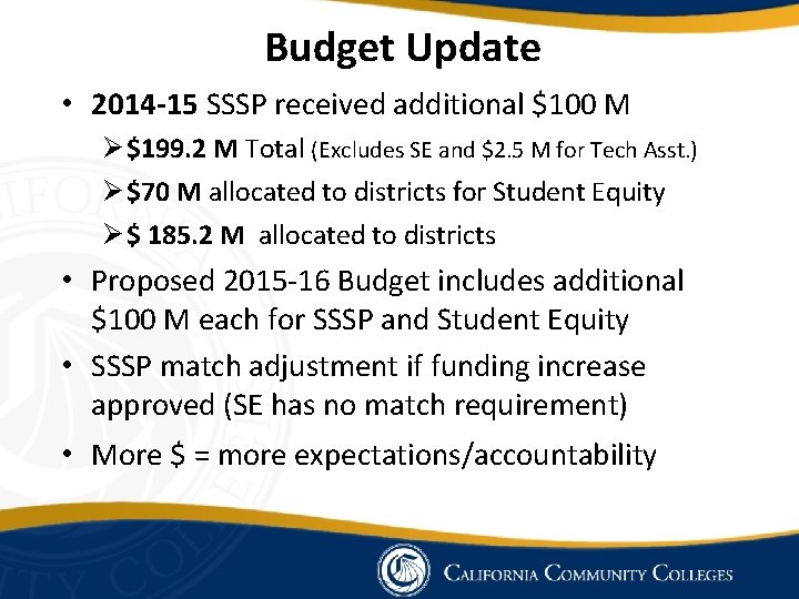 Budget Update • 2014 -15 SSSP received additional $100 M Ø $199. 2 M Budget Update • 2014 -15 SSSP received additional $100 M Ø $199. 2 M