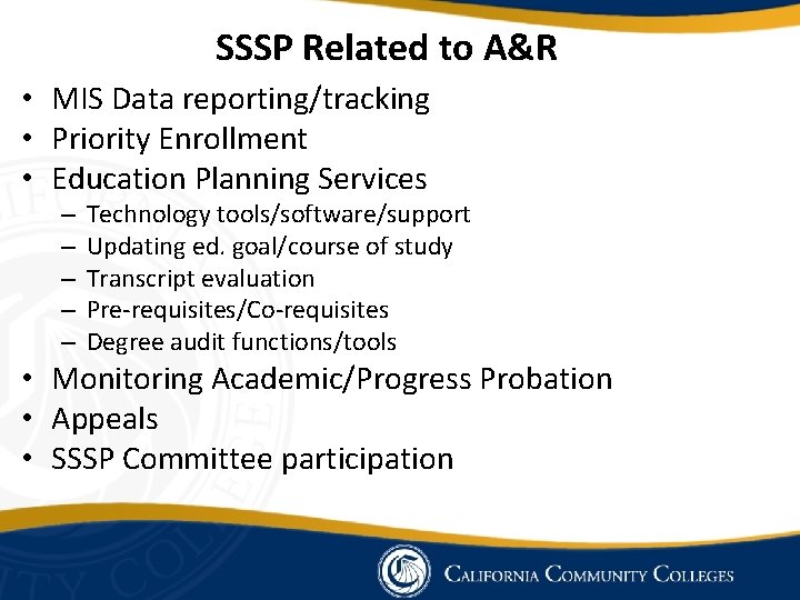 SSSP Related to A&R • MIS Data reporting/tracking • Priority Enrollment • Education Planning SSSP Related to A&R • MIS Data reporting/tracking • Priority Enrollment • Education Planning