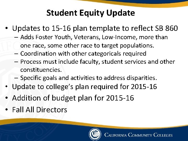 Student Equity Update • Updates to 15 -16 plan template to reflect SB 860 Student Equity Update • Updates to 15 -16 plan template to reflect SB 860