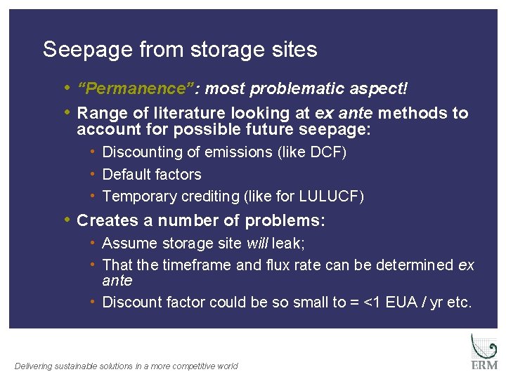 Seepage from storage sites • “Permanence”: most problematic aspect! • Range of literature looking