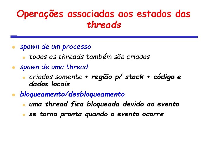 Operações associadas aos estados das threads spawn de um processo todas as threads também