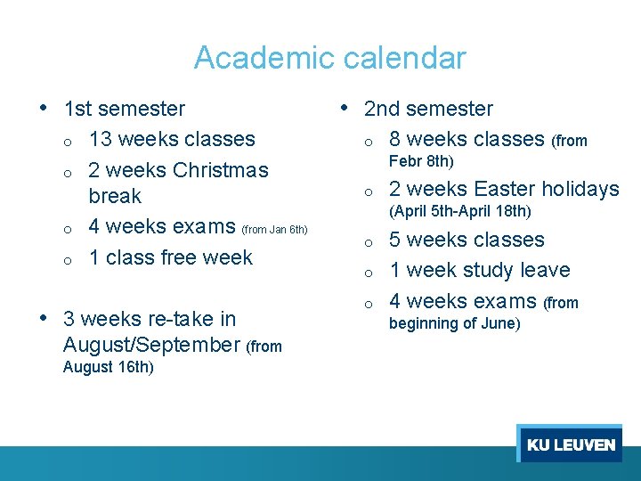 Academic calendar • 1 st semester o o 13 weeks classes 2 weeks Christmas