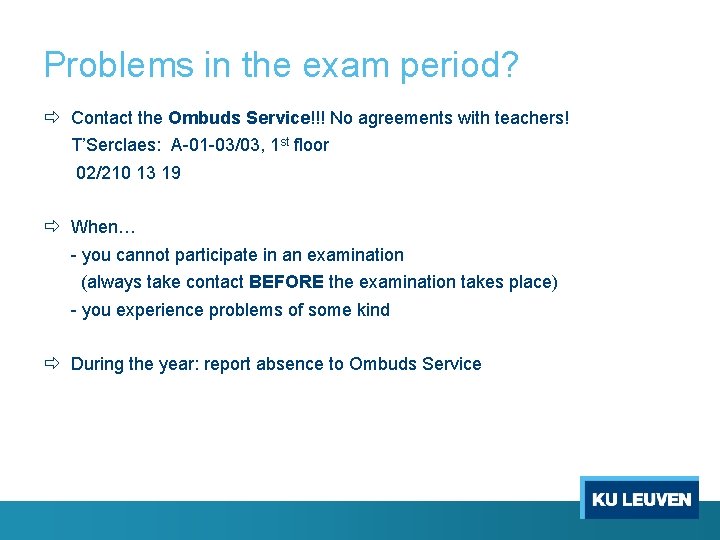 Problems in the exam period? ð Contact the Ombuds Service!!! No agreements with teachers!