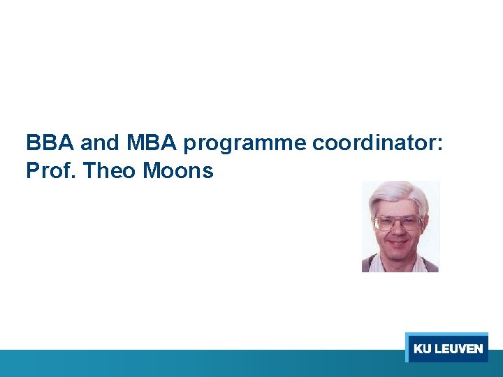 BBA and MBA programme coordinator: Prof. Theo Moons 