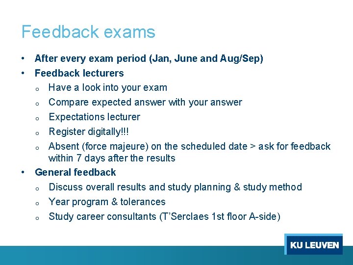 Feedback exams • After every exam period (Jan, June and Aug/Sep) • Feedback lecturers