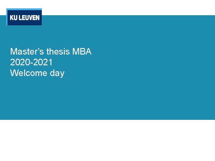 Master’s thesis MBA 2020 -2021 Welcome day 