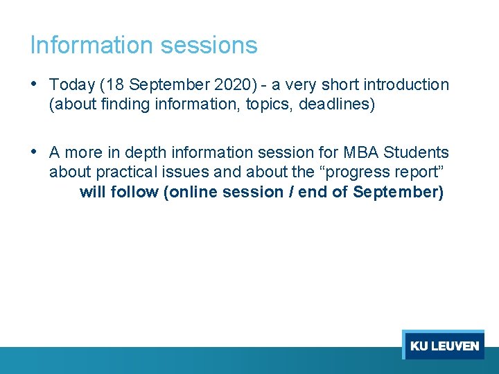 Information sessions • Today (18 September 2020) - a very short introduction (about finding