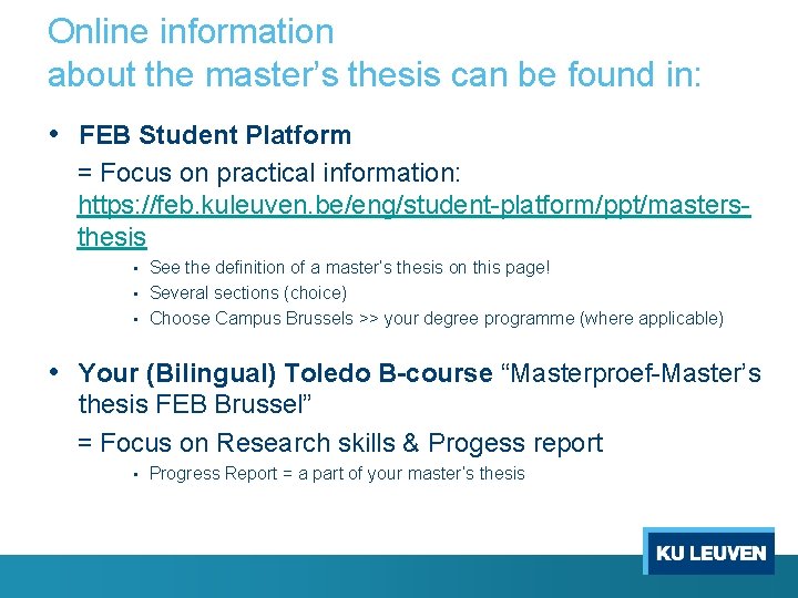 Online information about the master’s thesis can be found in: • FEB Student Platform