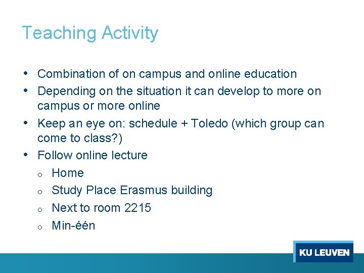 Teaching Activity • Combination of on campus and online education • Depending on the