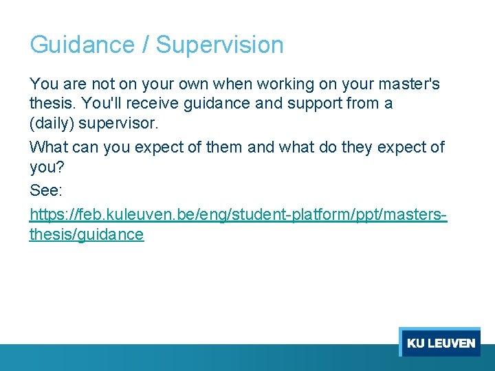 Guidance / Supervision You are not on your own when working on your master's