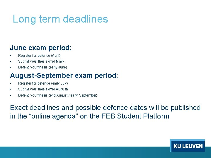 Long term deadlines June exam period: • • • Register for defence (April) Submit