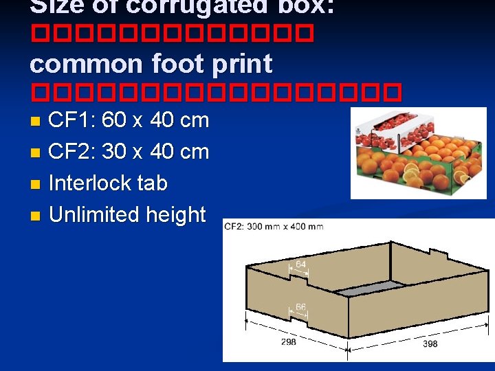 Size of corrugated box: ������� common foot print ��������� n CF 1: 60 x