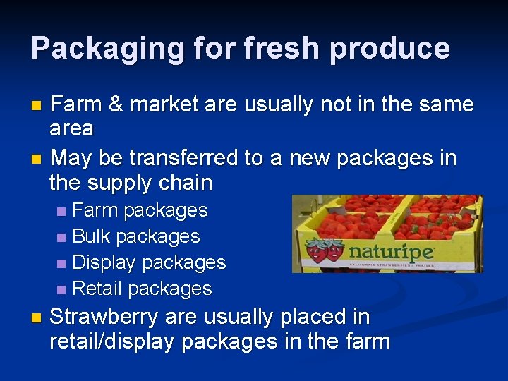 Packaging for fresh produce Farm & market are usually not in the same area