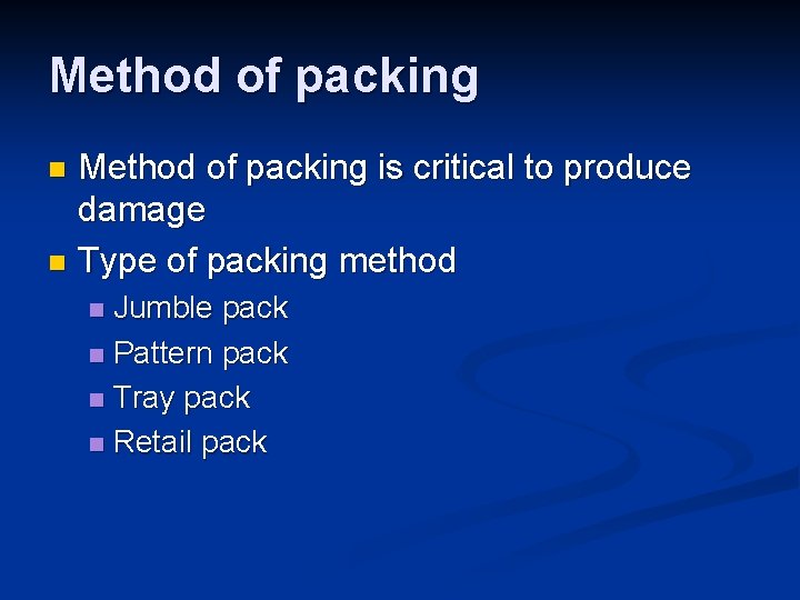 Method of packing is critical to produce damage n Type of packing method n