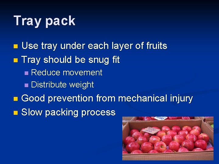 Tray pack Use tray under each layer of fruits n Tray should be snug